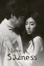 Nonton Drama Korea Love in Sadness Subtitle Indonesia